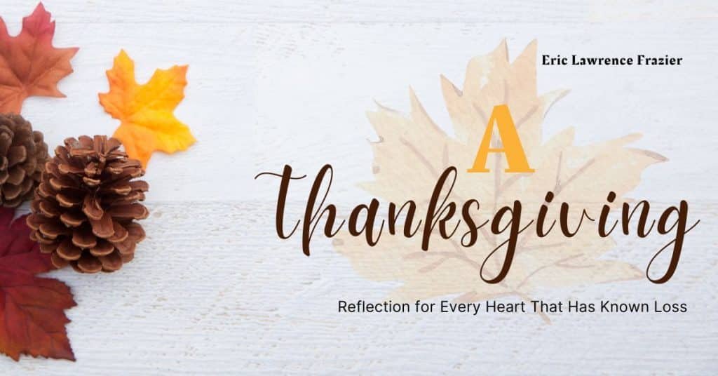 A Thanksgiving Reflection for Every Heart That Has Known Loss a thanksgiving reflection for every heart that has known loss